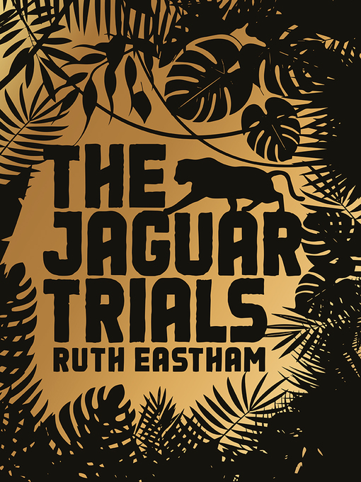Title details for The Jaguar Trials by Ruth Eastham - Available